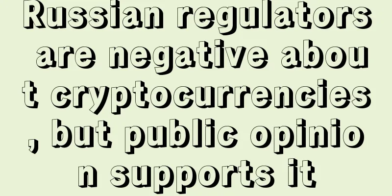 Russian regulators are negative about cryptocurrencies, but public opinion supports it