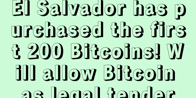 El Salvador has purchased the first 200 Bitcoins! Will allow Bitcoin as legal tender