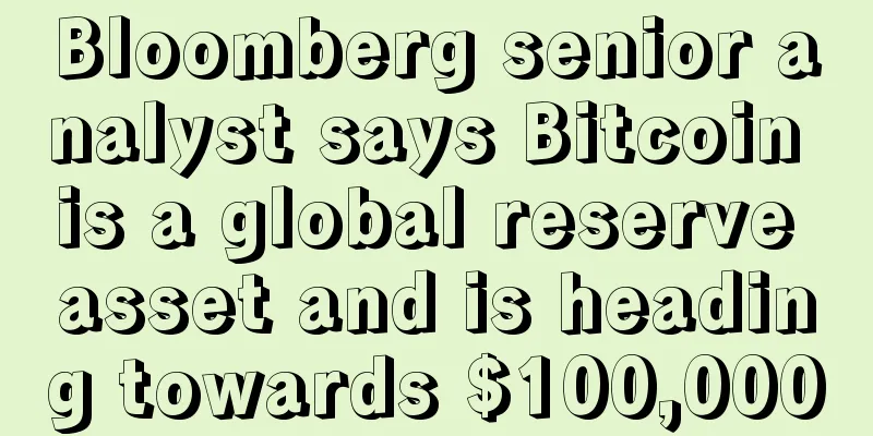 Bloomberg senior analyst says Bitcoin is a global reserve asset and is heading towards $100,000