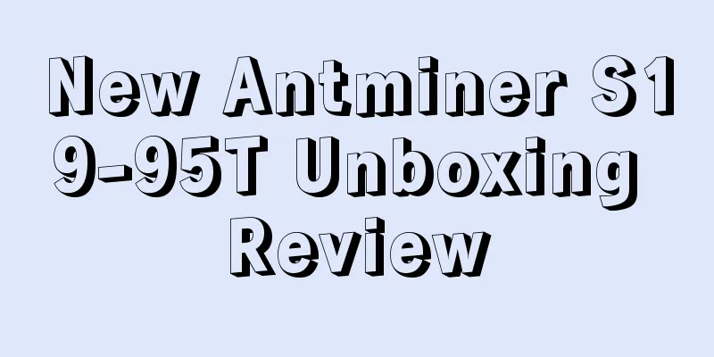 New Antminer S19-95T Unboxing Review