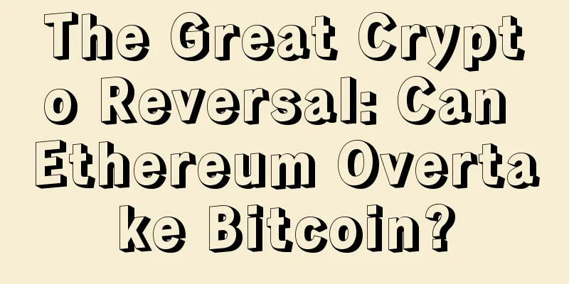The Great Crypto Reversal: Can Ethereum Overtake Bitcoin?