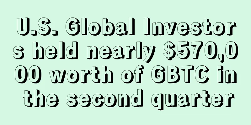 U.S. Global Investors held nearly $570,000 worth of GBTC in the second quarter