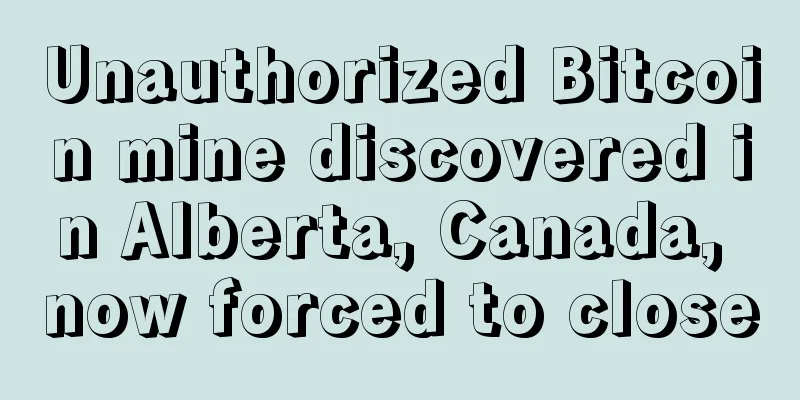Unauthorized Bitcoin mine discovered in Alberta, Canada, now forced to close
