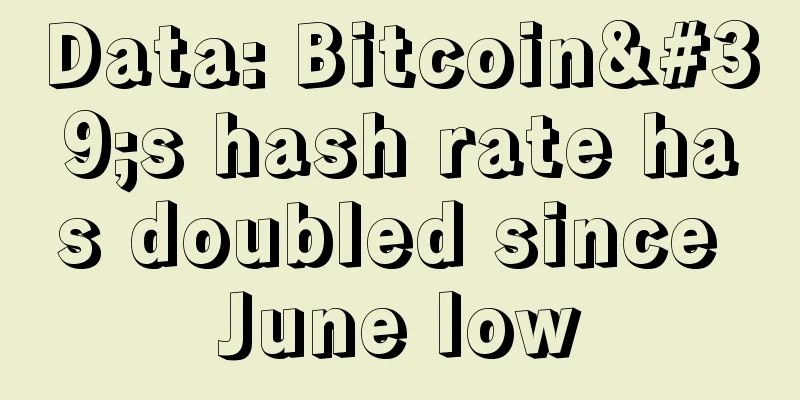 Data: Bitcoin's hash rate has doubled since June low
