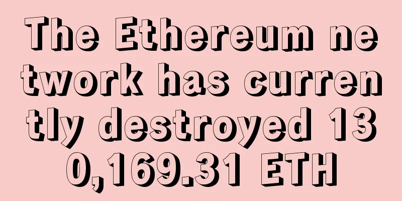 The Ethereum network has currently destroyed 130,169.31 ETH