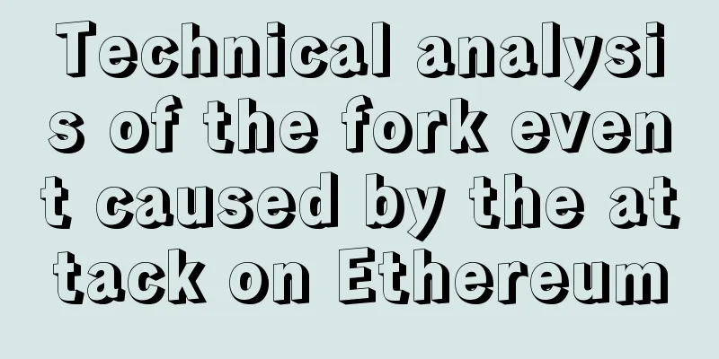 Technical analysis of the fork event caused by the attack on Ethereum