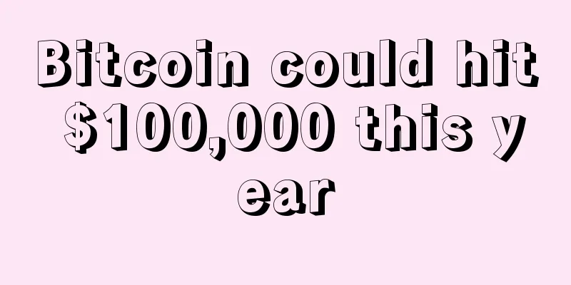 Bitcoin could hit $100,000 this year