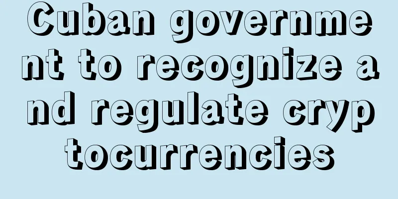 Cuban government to recognize and regulate cryptocurrencies