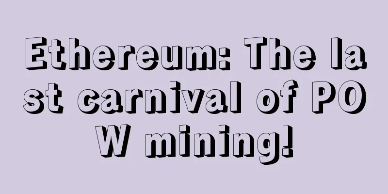 Ethereum: The last carnival of POW mining!