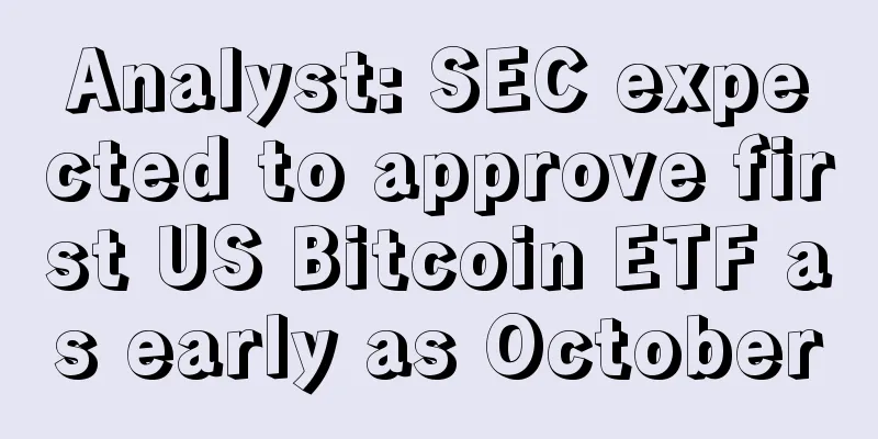 Analyst: SEC expected to approve first US Bitcoin ETF as early as October