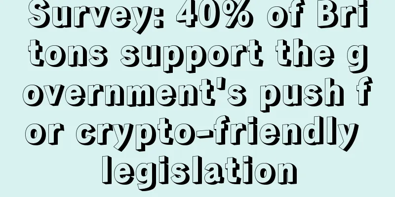 Survey: 40% of Britons support the government's push for crypto-friendly legislation