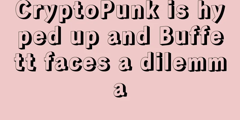 CryptoPunk is hyped up and Buffett faces a dilemma