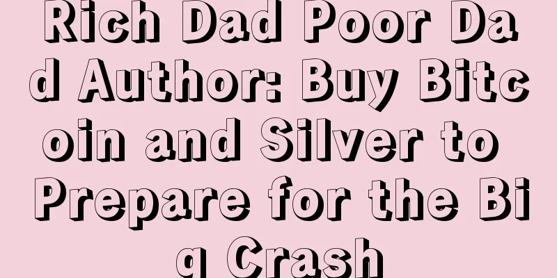 Rich Dad Poor Dad Author: Buy Bitcoin and Silver to Prepare for the Big Crash