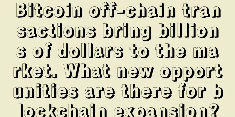 Bitcoin off-chain transactions bring billions of dollars to the market. What new opportunities are there for blockchain expansion?