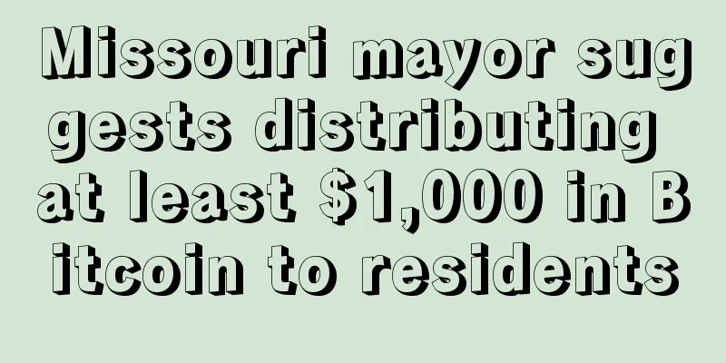 Missouri mayor suggests distributing at least $1,000 in Bitcoin to residents