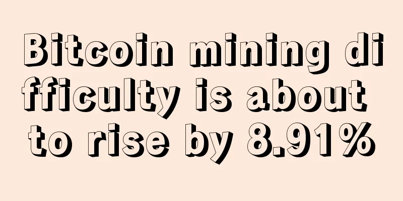 Bitcoin mining difficulty is about to rise by 8.91%
