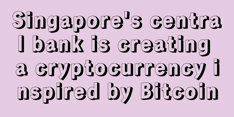 Singapore's central bank is creating a cryptocurrency inspired by Bitcoin