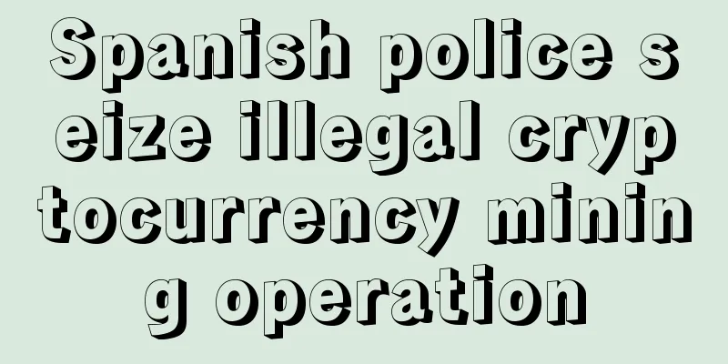 Spanish police seize illegal cryptocurrency mining operation