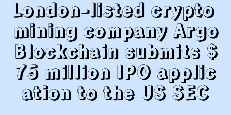 London-listed crypto mining company ArgoBlockchain submits $75 million IPO application to the US SEC