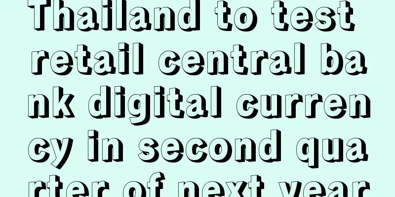 Thailand to test retail central bank digital currency in second quarter of next year