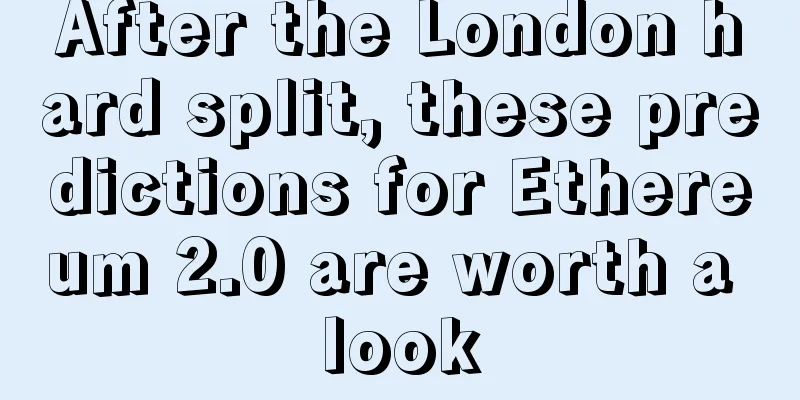 After the London hard split, these predictions for Ethereum 2.0 are worth a look