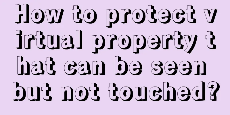 How to protect virtual property that can be seen but not touched?