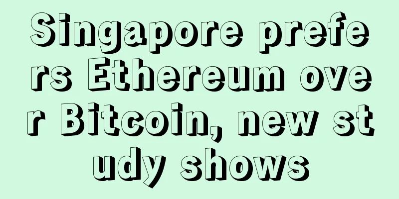 Singapore prefers Ethereum over Bitcoin, new study shows
