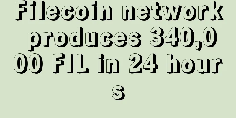 Filecoin network produces 340,000 FIL in 24 hours