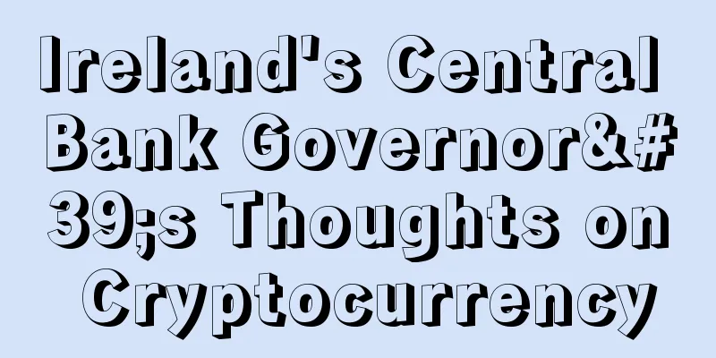 Ireland's Central Bank Governor's Thoughts on Cryptocurrency