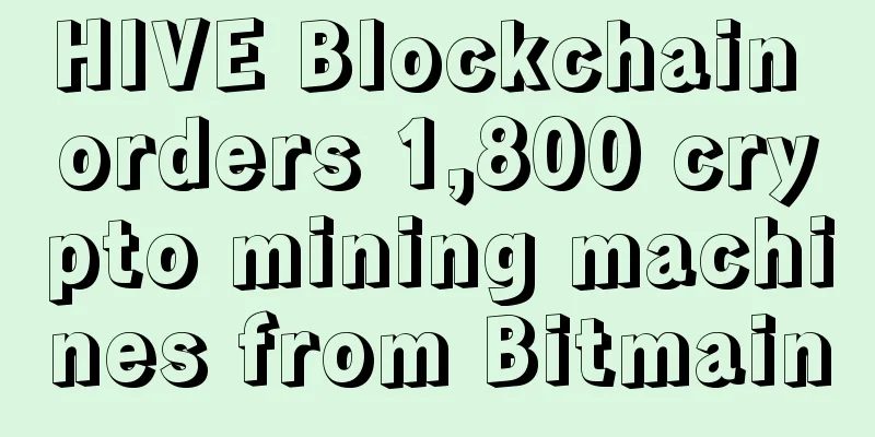 HIVE Blockchain orders 1,800 crypto mining machines from Bitmain