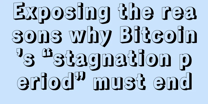 Exposing the reasons why Bitcoin’s “stagnation period” must end