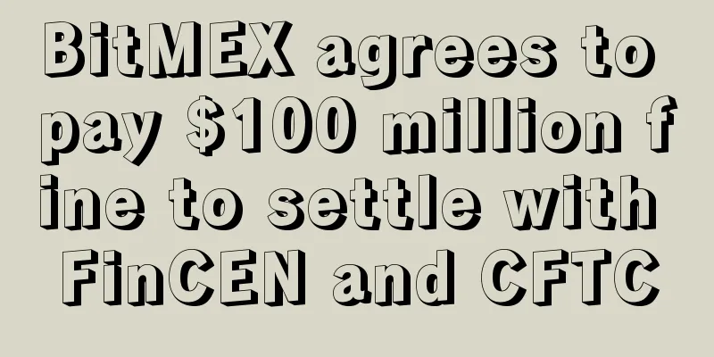 BitMEX agrees to pay $100 million fine to settle with FinCEN and CFTC