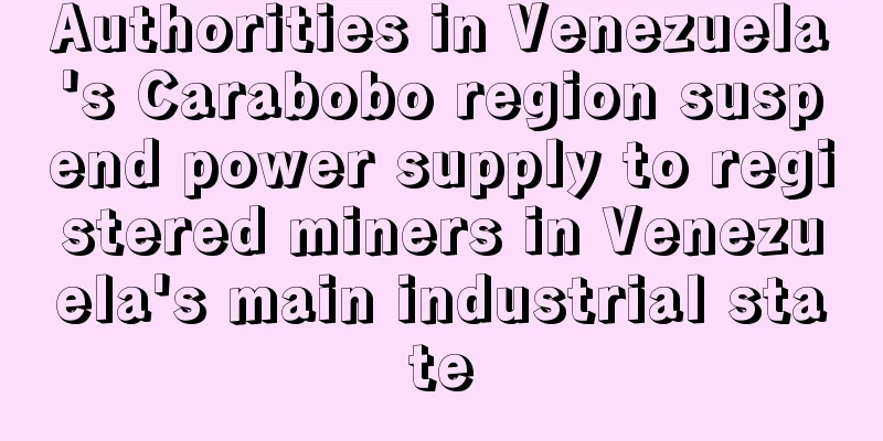 Authorities in Venezuela's Carabobo region suspend power supply to registered miners in Venezuela's main industrial state