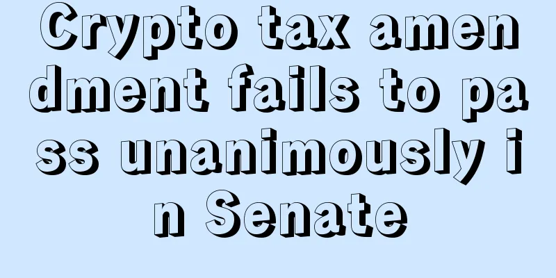 Crypto tax amendment fails to pass unanimously in Senate