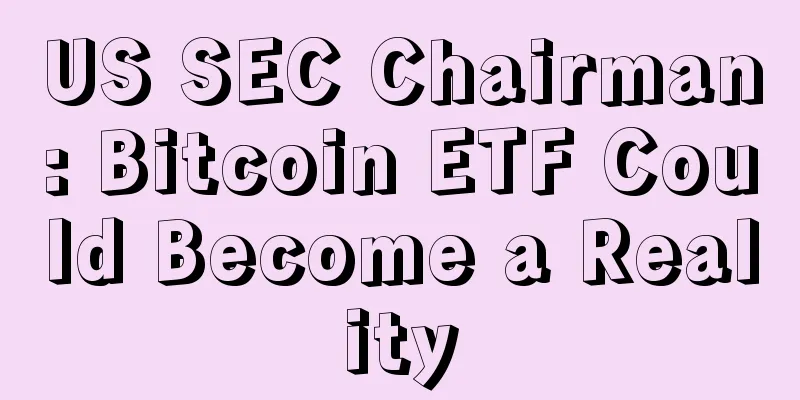 US SEC Chairman: Bitcoin ETF Could Become a Reality