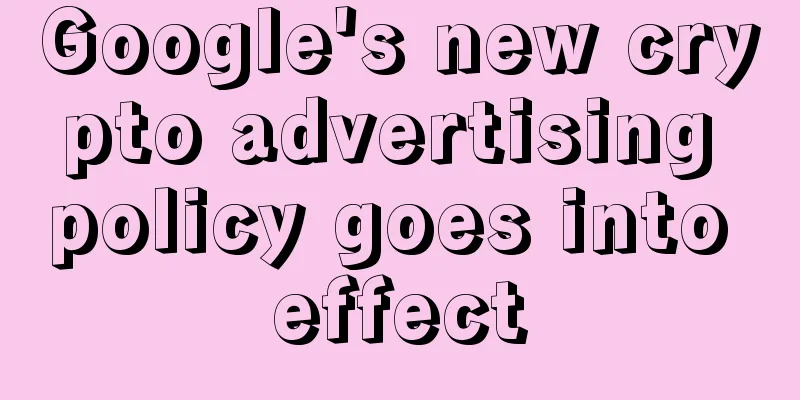 Google's new crypto advertising policy goes into effect