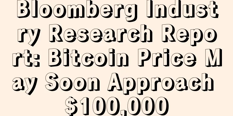 Bloomberg Industry Research Report: Bitcoin Price May Soon Approach $100,000