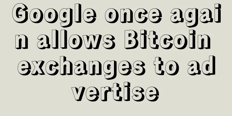 Google once again allows Bitcoin exchanges to advertise