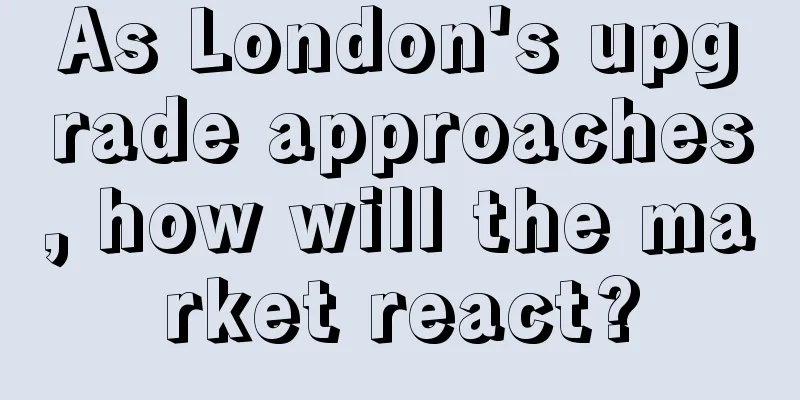 As London's upgrade approaches, how will the market react?