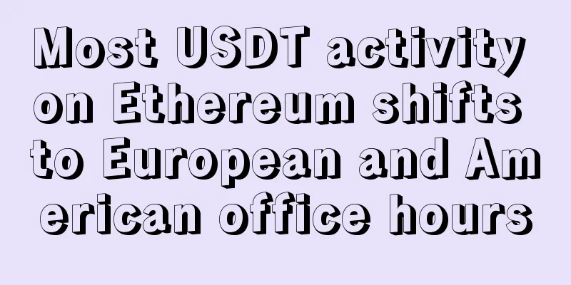Most USDT activity on Ethereum shifts to European and American office hours