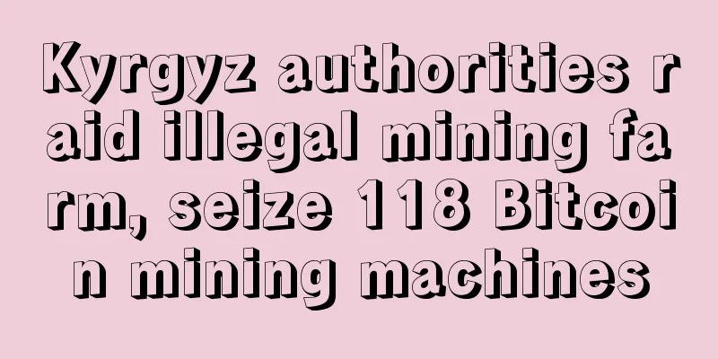 Kyrgyz authorities raid illegal mining farm, seize 118 Bitcoin mining machines