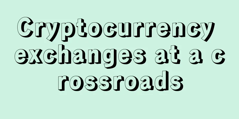 Cryptocurrency exchanges at a crossroads