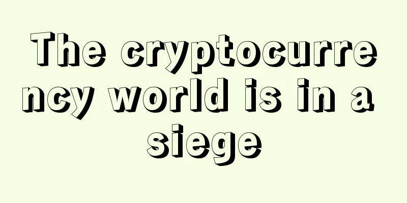 The cryptocurrency world is in a siege