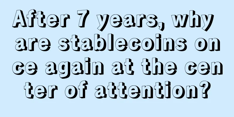 After 7 years, why are stablecoins once again at the center of attention?