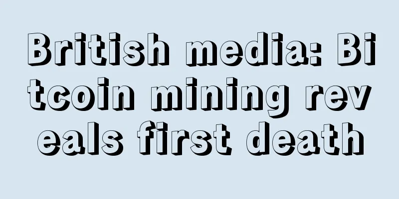 British media: Bitcoin mining reveals first death