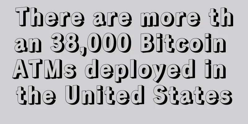 There are more than 38,000 Bitcoin ATMs deployed in the United States