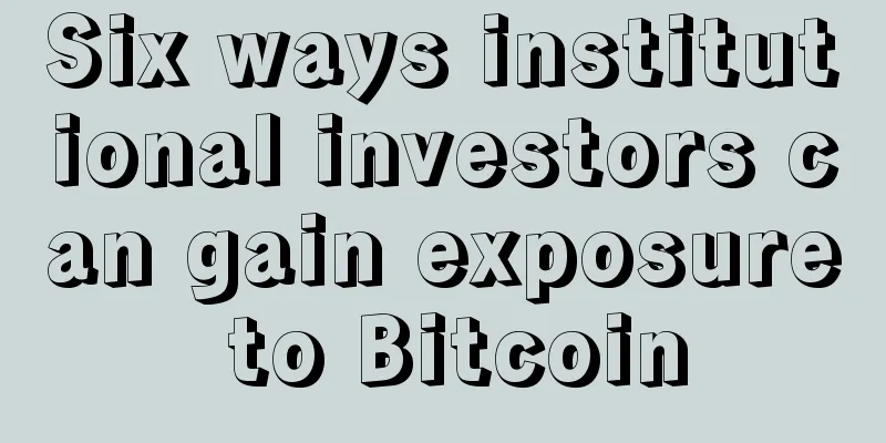 Six ways institutional investors can gain exposure to Bitcoin