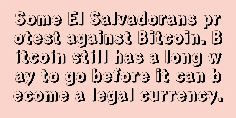 Some El Salvadorans protest against Bitcoin. Bitcoin still has a long way to go before it can become a legal currency.