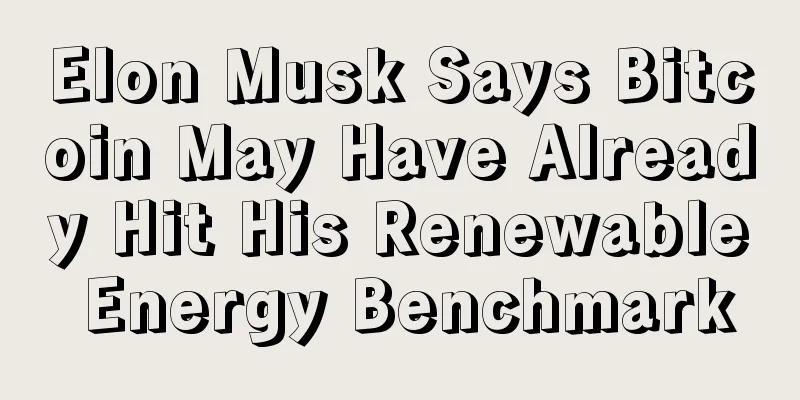 Elon Musk Says Bitcoin May Have Already Hit His Renewable Energy Benchmark