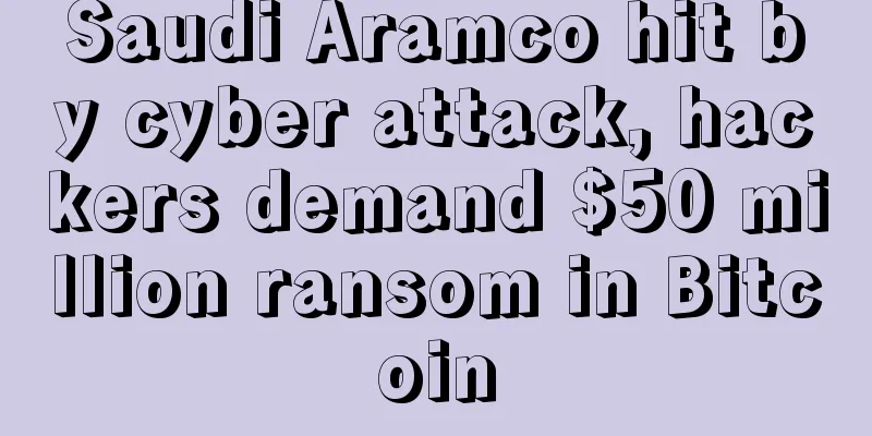Saudi Aramco hit by cyber attack, hackers demand $50 million ransom in Bitcoin